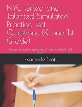 NYC Gifted and Talented Simulated Practice Test Questions (K and 1st Grade) : Perfect for Students Applying to K and 1st Grade G&t Classes