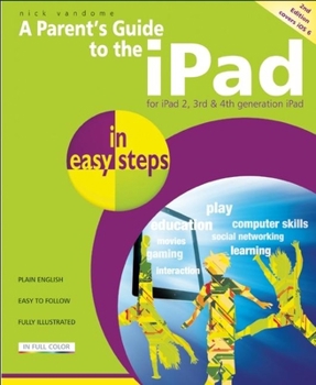 Paperback A Parent's Guide to the iPad in Easy Steps: Covers IOS 6, for iPad 3rd and 4th Generation and iPad 2 Book