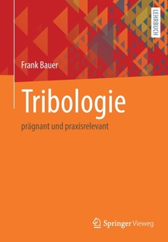 Paperback Tribologie: Prägnant Und Praxisrelevant [German] Book