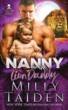 Nanny for the Lion Daddy - Book #4 of the Shifter Needs a Nanny