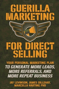 Paperback Guerilla Marketing for Direct Selling: Your Personal Marketing Plan to Generate More Leads, More Referrals, and More Repeat Business Book