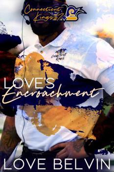 Love's Encroachment - Book #7 of the Connecticut Kings