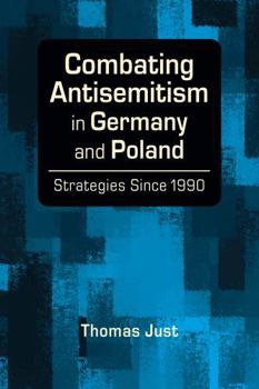 Paperback Combating Antisemitism in Germany and Poland: Strategies Since 1990 Book