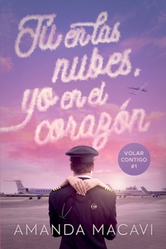 Paperback Tú En Las Nubes, Yo En El Corazón: (Volar contigo #1) [Spanish] Book