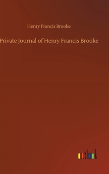 Hardcover Private Journal of Henry Francis Brooke Book