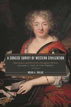 A Concise Survey of Western Civilization: Supremacies and Diversities throughout History, Combined Volume, Third Edition