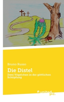 Paperback Die Distel: Zwei Vögelchen in der göttlichen Schöpfung [German] Book