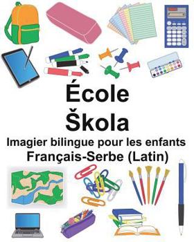 Paperback Français-Serbe (Latin) École/Skola Imagier bilingue pour les enfants [French] Book
