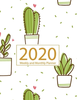 2020 Planner Weekly and Monthly: Jan 1, 2020 to Dec 31, 2020: Weekly & Monthly Planner + Calendar Views Inspirational Quotes and Cactus Cover (2020 Planner Series)