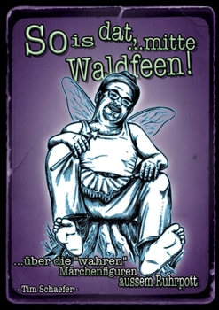Paperback So is dat, ...mitte Waldfeen!: Über die "wahren" Märchenfiguren aussem Ruhrpott [German] Book