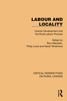 Hardcover Labour and Locality: Uneven Development and the Rural Labour Process Book