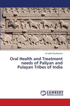 Paperback Oral Health and Treatment needs of Paliyan and Pulayan Tribes of India Book