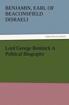 Lord George Bentinck: A Political Biography