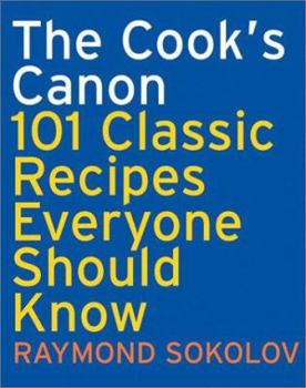 Hardcover The Cook's Canon: 101 Classic Recipes Everyone Should Know Book