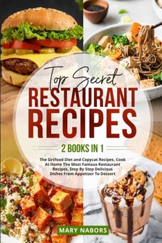 Paperback Top Secret Restaurant Recipes (2 Books in 1): The Sirtfood Diet and Copycat Recipes, Cook At Home The Most Famous Restaurant Recipes, Step By Step Del Book