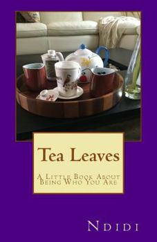 Paperback Tea Leaves: A Little Book About Being Who You Are Book
