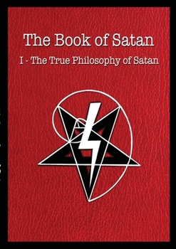Paperback The Book of Satan: I - The True Philosophy of Satan Book