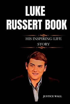 Paperback Luke Russert: The Inspiring Life Story of Luke Russert Book