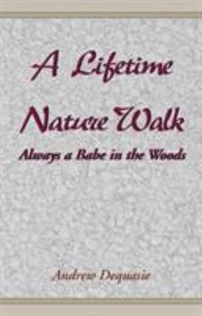 Paperback A Lifetime Nature Walk: Always a Babe in the Woods Book