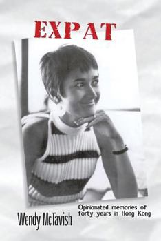 Paperback Expat: Opinionated memories of forty years in Hong Kong Book