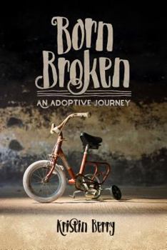 Paperback Born Broken: An Adoptive Journey Book