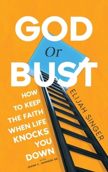 Paperback God or Bust: How to Keep the Faith When Life Knocks You Down Book
