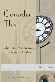 Paperback Consider This: Charlotte Mason and the Classical Tradition Book