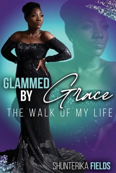 Paperback Glammed by Grace: The Walk of My Life Book