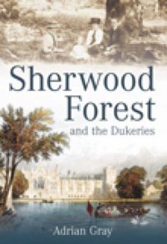 Hardcover Sherwood Forest and the Dukeries Book