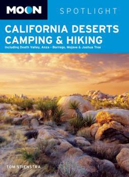 Paperback Moon California Deserts Camping & Hiking: Including Death Valley, Mojave, Joshua Tree, & Anza-Borrego Book