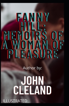 Fanny Hill: Memoirs of a Woman of Pleasure Illustrated