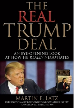 Hardcover The Real Trump Deal: An Eye-Opening Look at How He Really Negotiates Book