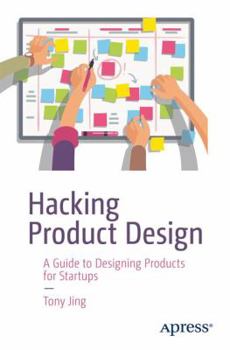 Paperback Hacking Product Design: A Guide to Designing Products for Startups Book