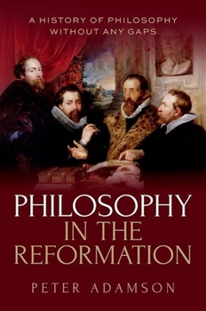 Hardcover Philosophy in the Reformation: A History of Philosophy Without Any Gaps, Volume 8 Book