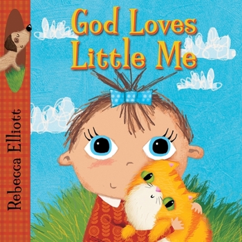 God Loves Little Me - Book  of the Rebecca Elliott Board Books