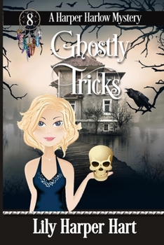 Ghostly Tricks - Book #8 of the Harper Harlow