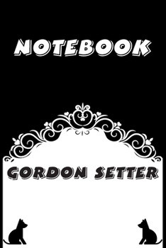 Gordon Setter Notebook : Black and White notebook , Decorative Journal for Gordon Setter Lover: Notebook /Journal Gift,Black and White,100 pages, 6x9, Soft cover, Mate Finish