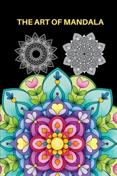 The Art of Mandala: Adult Coloring Book Featuring Beautiful Mandalas Designed to Soothe the Soul