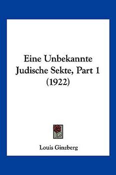Paperback Eine Unbekannte Judische Sekte, Part 1 (1922) [German] Book