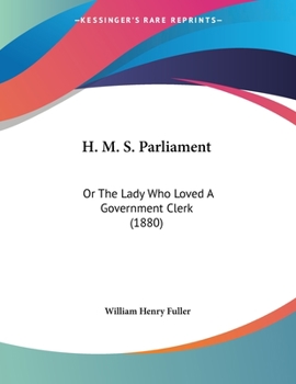 Paperback H. M. S. Parliament: Or The Lady Who Loved A Government Clerk (1880) Book