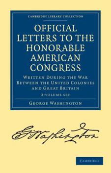 Paperback Official Letters to the Honorable American Congress 2 Volume Set: Written During the War Between the United Colonies and Great Britain Book