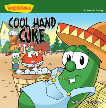 Cool Hand Cuke: A Lesson in Giving (Big Idea Books® / VeggieTown Values) - Book  of the VeggieTown Values
