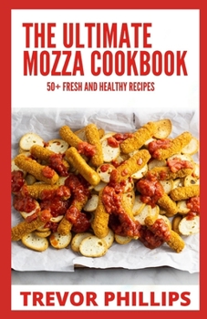 Paperback The Ultimate Mozza Cookbook: 50+ Fresh And Healthy Recipes Book