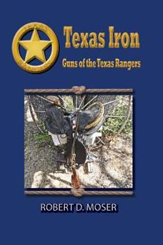 Paperback Texas Iron: The Guns of the Texas Rangers Book