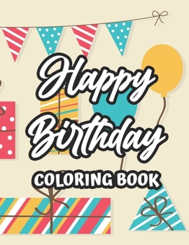 Paperback Happy Birthday Coloring Book: Toddlers Birthday-Themed Coloring Book, Illustrations And Designs To Trace And Color Book