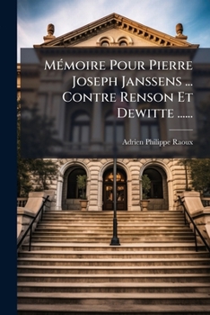 Paperback Mémoire Pour Pierre Joseph Janssens ... Contre Renson Et Dewitte ...... [French] Book