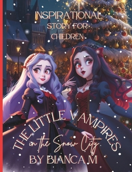 Paperback The Little Vampires in The Snow City Inspirational Story for Children: Fairy Tale Bedtime Books for Kids Magical Stories forYoung Readers Friendship a Book