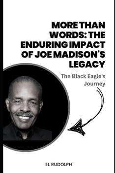 Paperback More Than Words: The Enduring Impact of Joe Madison's Legacy: The Black Eagle's Journey Book