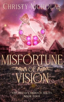 Misfortune of Vision - Book #4 of the Druid's Brooch