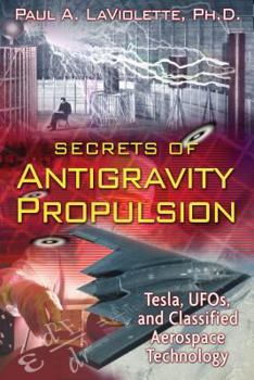 Paperback Secrets of Antigravity Propulsion: Tesla, Ufos, and Classified Aerospace Technology Book